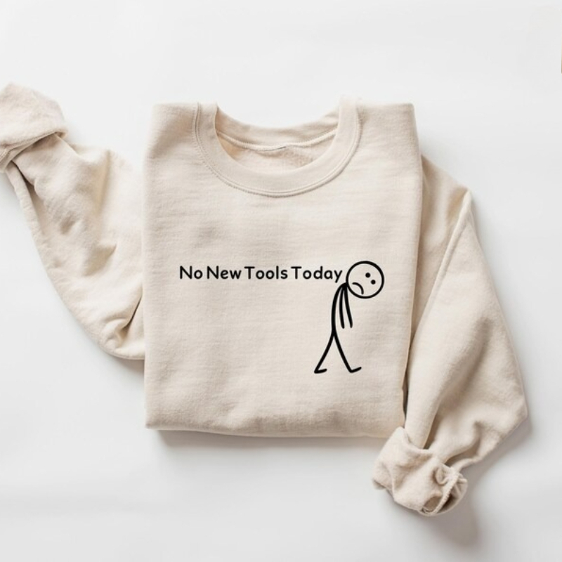 No New Tools Today Sweatshirt, - Office And Tech recensione e prezzo